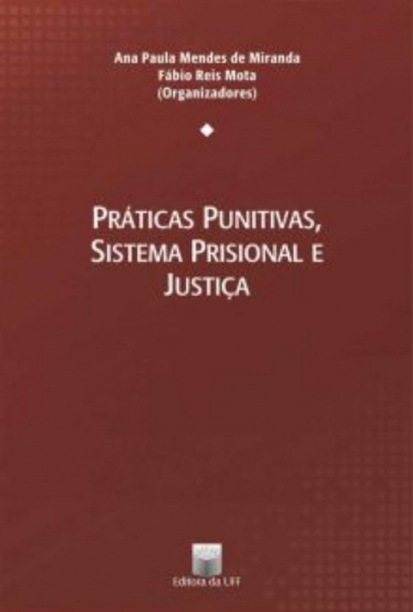 Práticas Punitivas, Sistema Prisional e Justiça