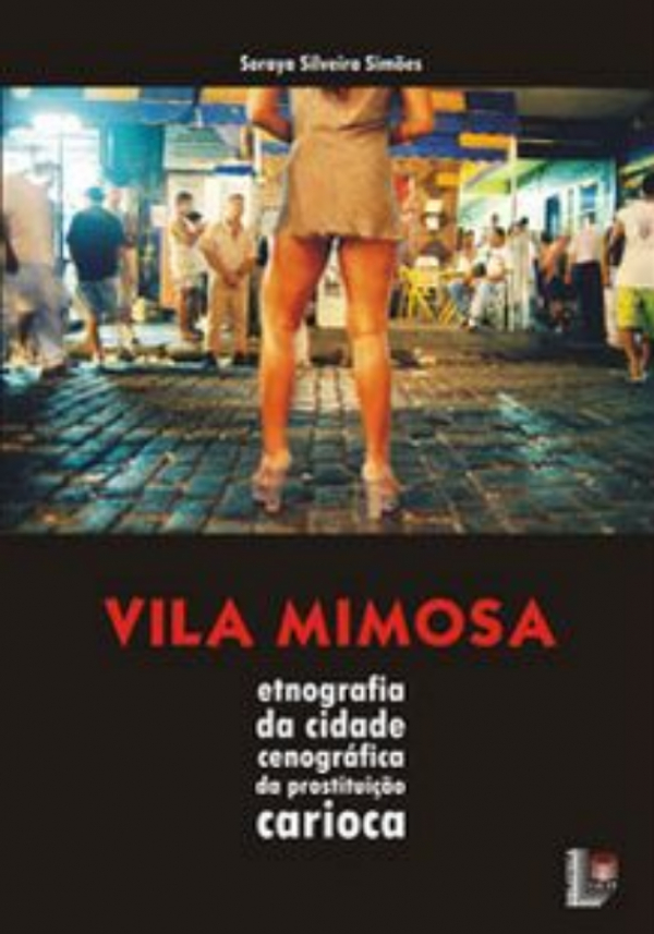 Vila Mimosa: etnografia da cidade cenográfica da prostituição carioca